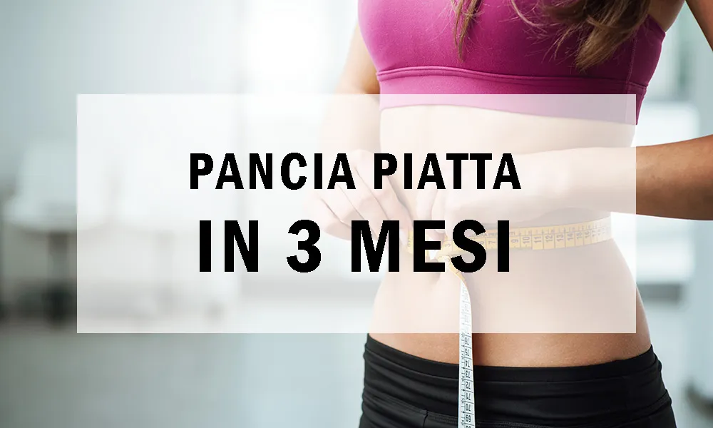 Pancia Piatta in 3 Mesi