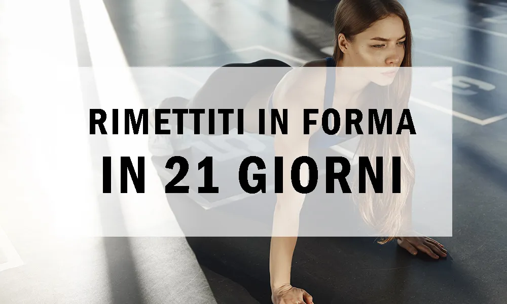 Rimettiti in Forma in 21 Giorni